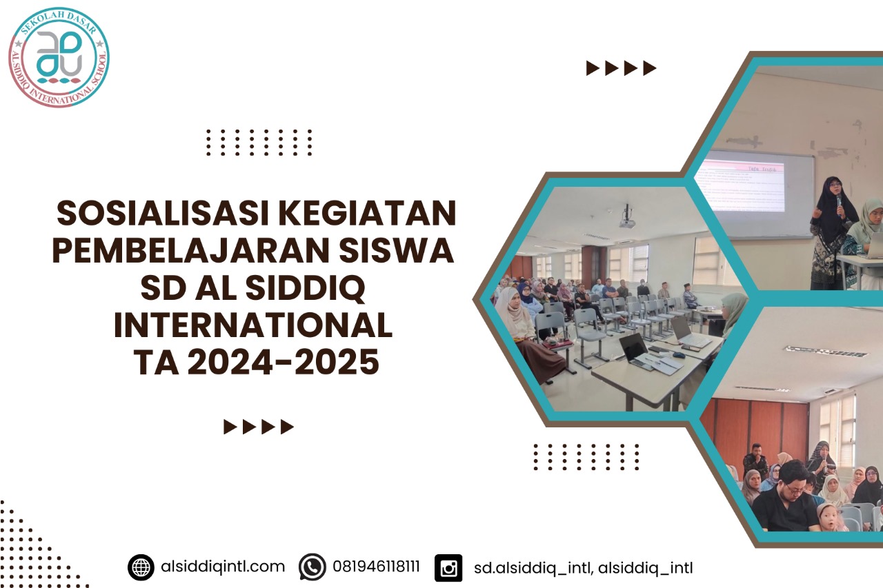 Sosialisasi Kegiatan Pembelajaran Siswa SD Al Siddiq International TA 2024/2025