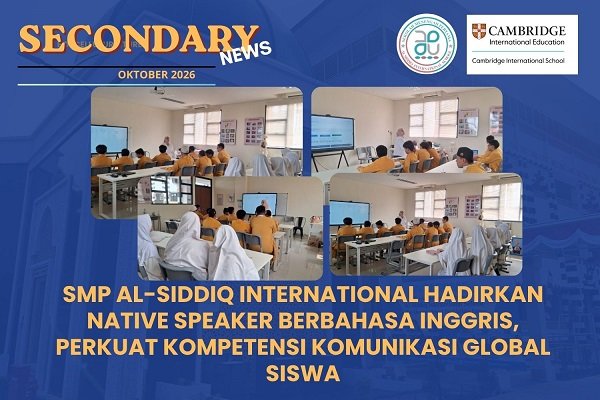 SMP Al-Siddiq International Hadirkan Native Speaker Berbahasa Inggris, Perkuat Kompetensi Komunikasi Global Siswa